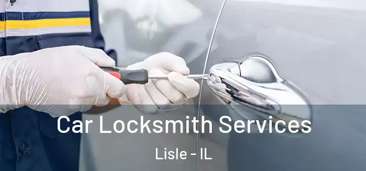 Car Locksmith Services Lisle - IL