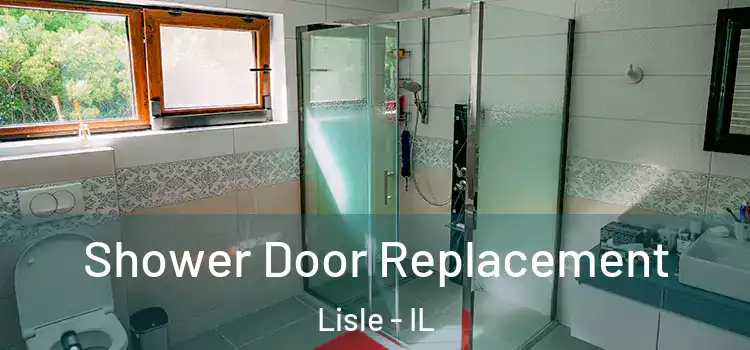 Shower Door Replacement Lisle - IL