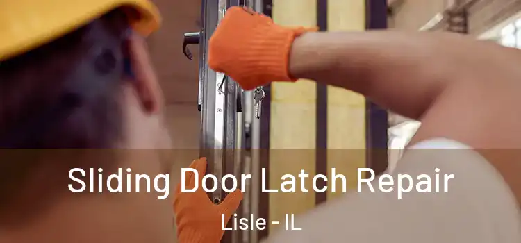 Sliding Door Latch Repair Lisle - IL