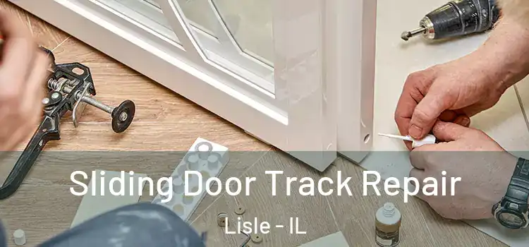 Sliding Door Track Repair Lisle - IL
